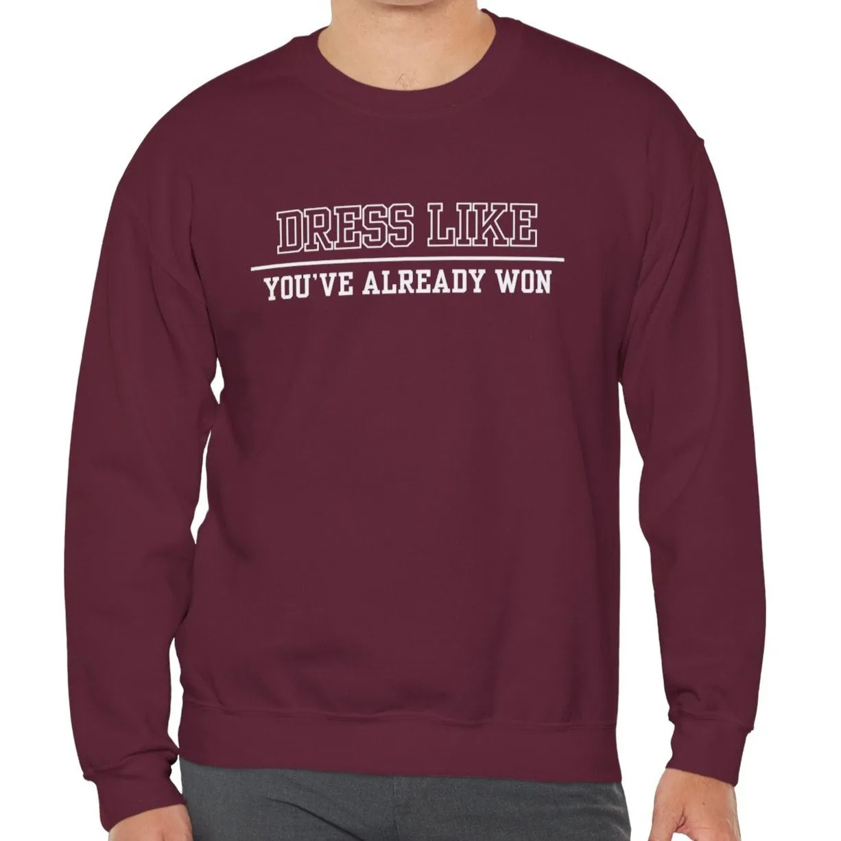 Dress Like You've Already Won Men's Empowerment Sweatshirt: Confident Style for Success