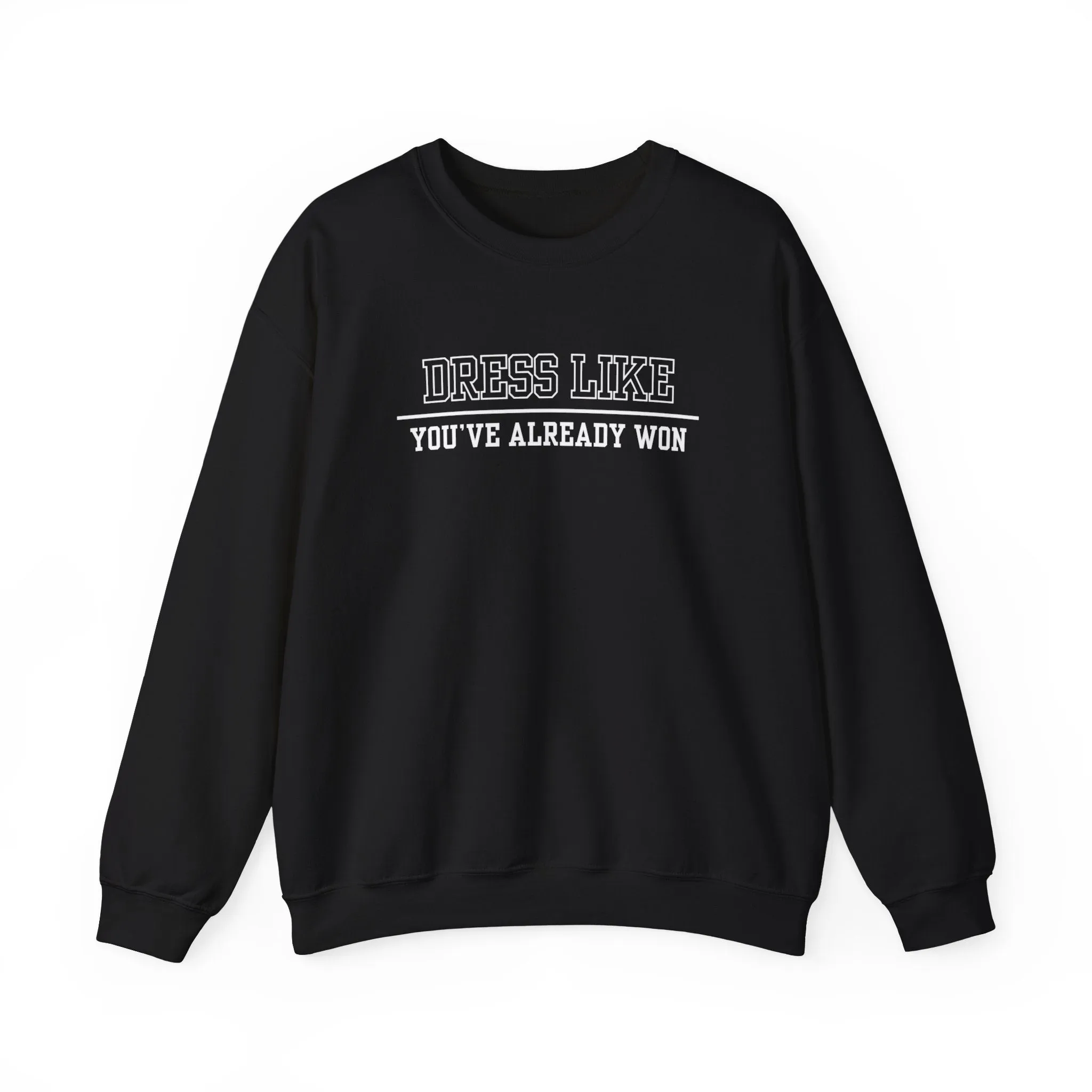 Dress Like You've Already Won Men's Empowerment Sweatshirt: Confident Style for Success