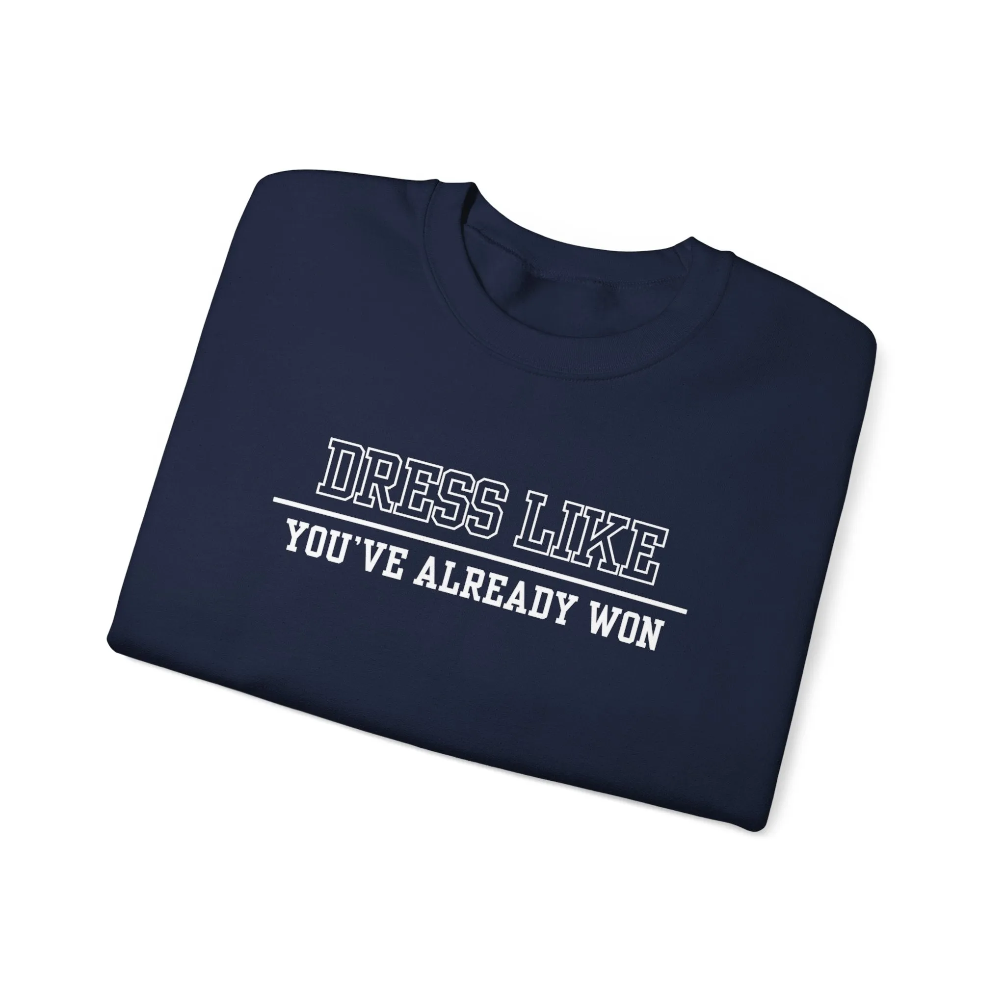 Dress Like You've Already Won Men's Empowerment Sweatshirt: Confident Style for Success