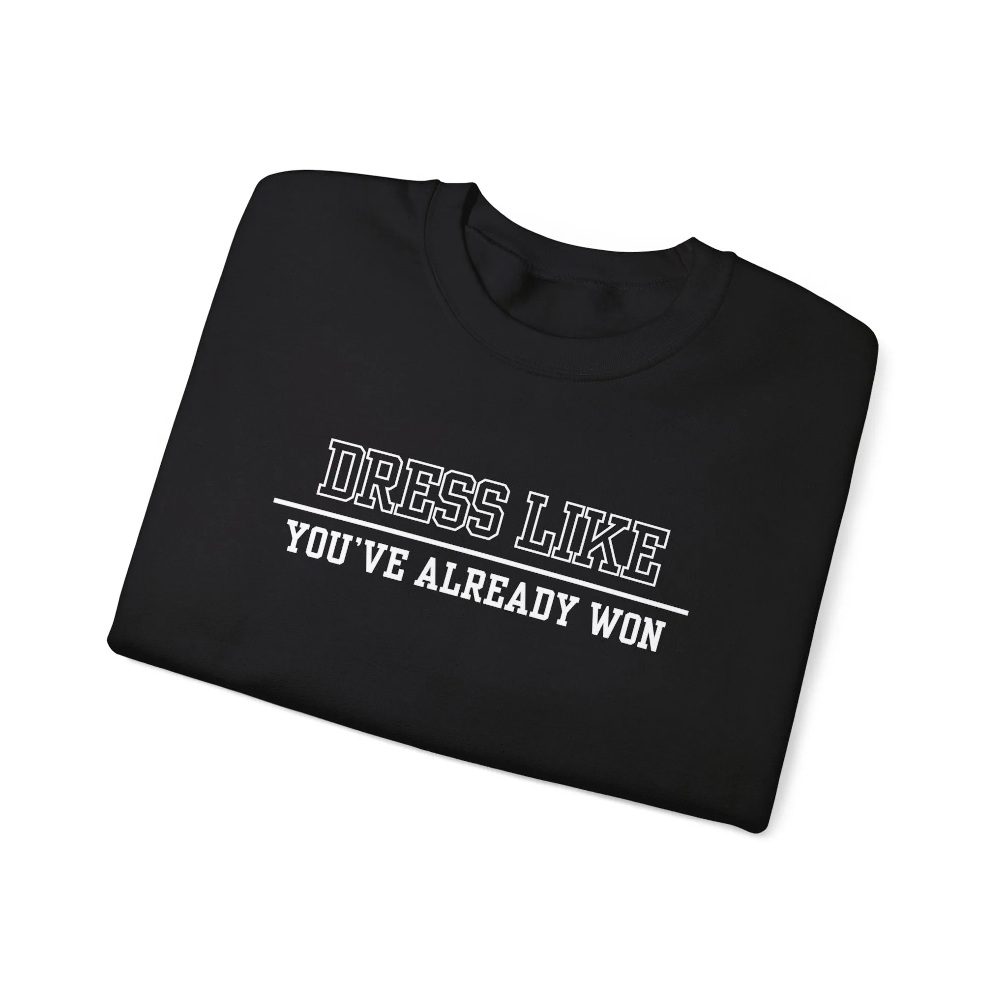 Dress Like You've Already Won Men's Empowerment Sweatshirt: Confident Style for Success