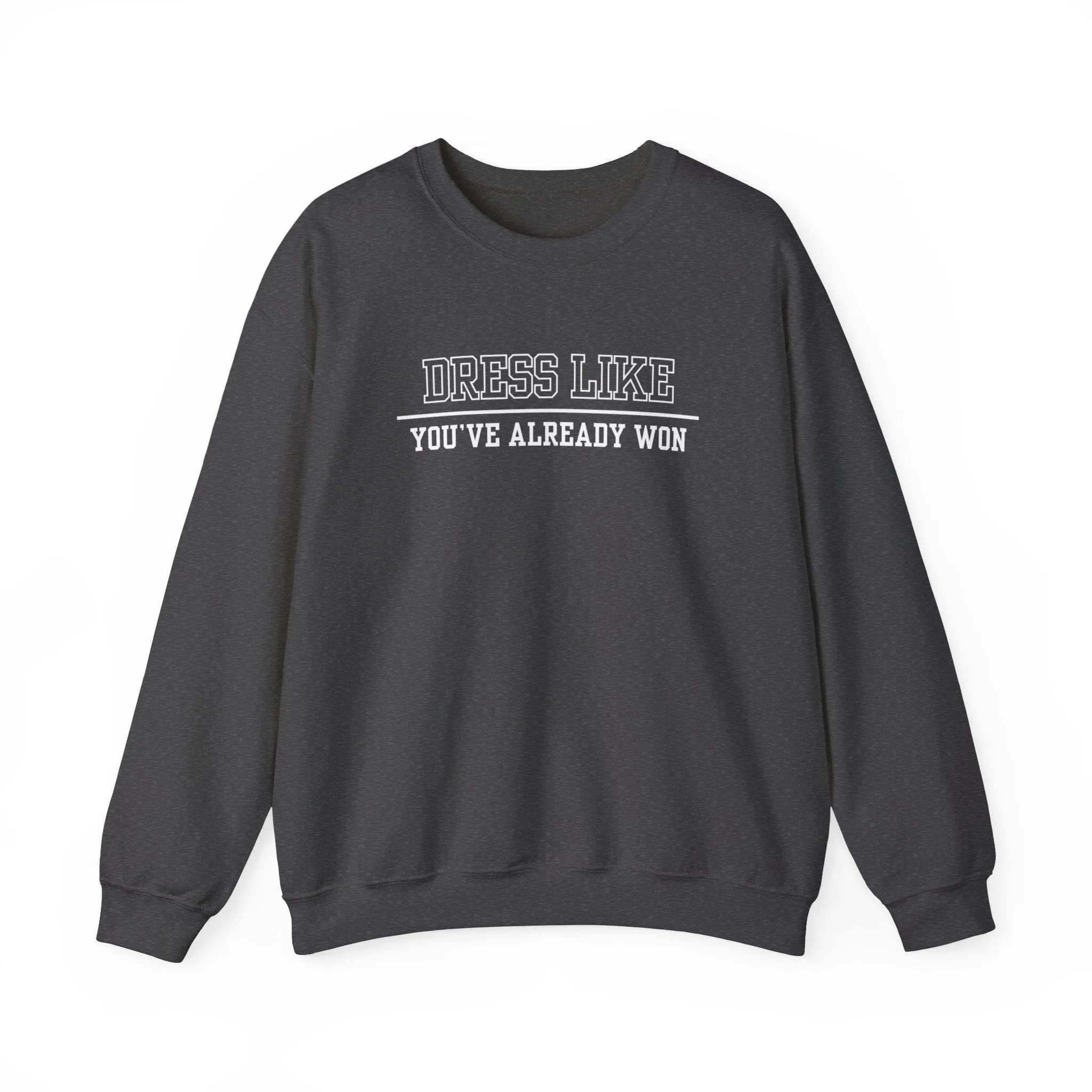 Dress Like You've Already Won Men's Empowerment Sweatshirt: Confident Style for Success