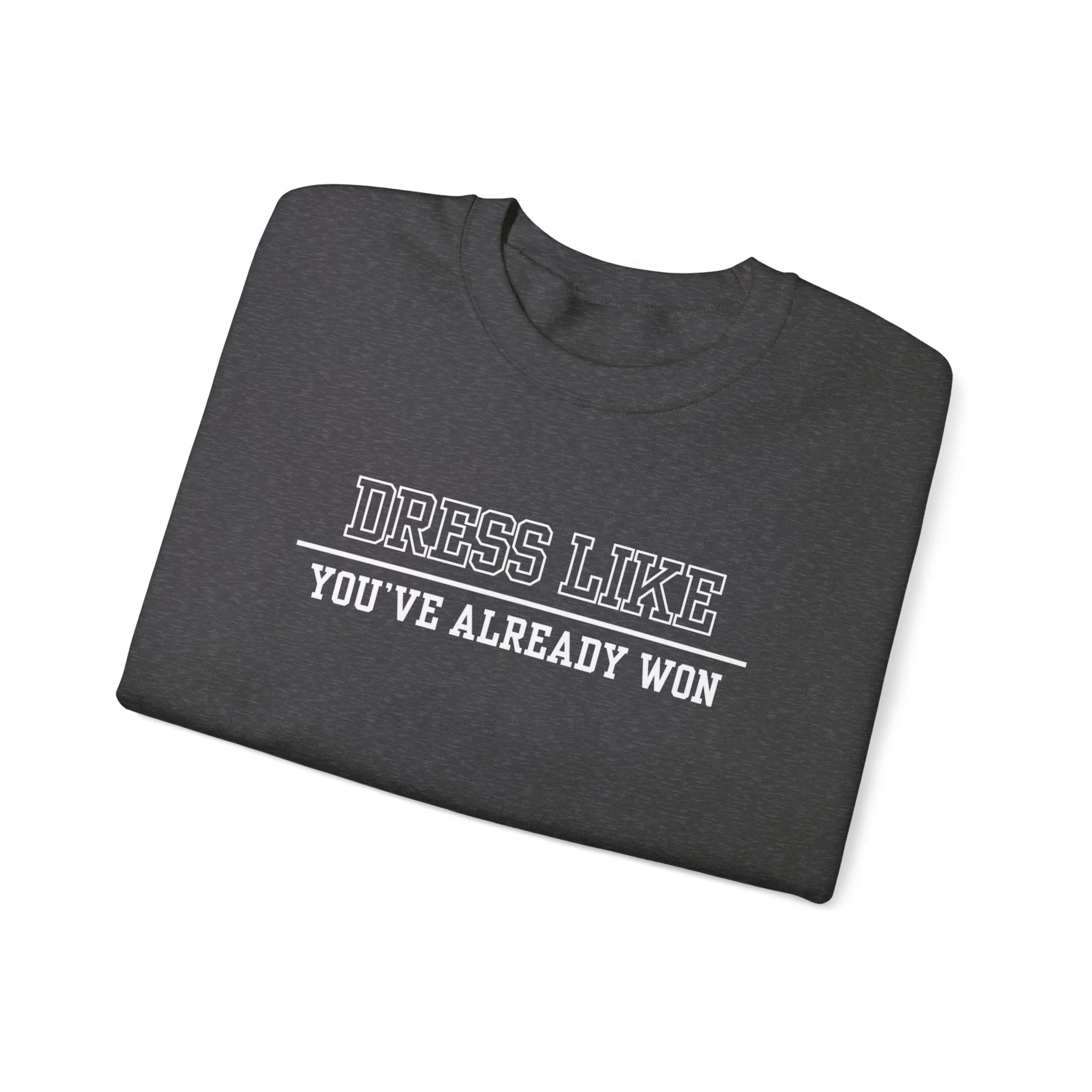 Dress Like You've Already Won Men's Empowerment Sweatshirt: Confident Style for Success