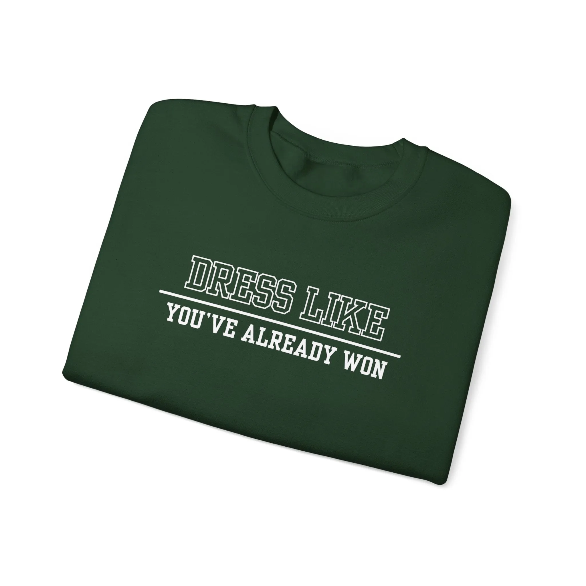 Dress Like You've Already Won Men's Empowerment Sweatshirt: Confident Style for Success